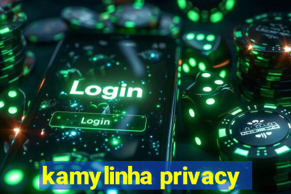kamylinha privacy